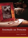 Animals as Persons (eBook): Essays on the Abolition of Animal Exploitation